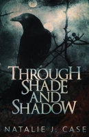 Through Shade and Shadow (Shades and Shadows Book 1) 4867528587 Book Cover