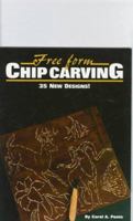 Free Form Chip Carving: 35 New Designs! 1565230809 Book Cover