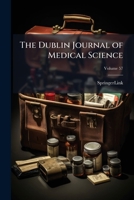 The Dublin Journal of Medical Science, Volume 57 1147102414 Book Cover