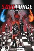 Soulforge: When time burns B0F1FMGSPC Book Cover