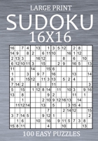 Large Print Sudoku 16x16 - 100 Easy Puzzles: Sudoku Variant Puzzle Book for Adults B08TZK8WQJ Book Cover