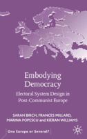 Embodying Democracy: Electoral System Design in Post-Communist Europe 0333993608 Book Cover