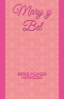 Mary y Bel: Serie MUNDO HERMOSO 1791310877 Book Cover