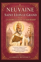 Neuvaine à saint Léon le Grand pour la force et le leadership: Un puissant voyage de 9 jours vers une foi courageuse, la sagesse divine et un leadership centré sur le Christ (French Edition) B0H5S6M3HC Book Cover