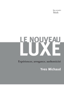 Le Nouveau Luxe: Experiences, Arrogance, Authenticite 2234064783 Book Cover