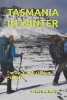 TASMANIA IN WINTER: Snowy Trails for Hiking Explorers B0G77J3CVC Book Cover