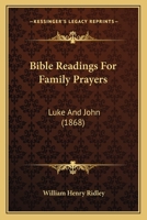 Bible Readings For Family Prayers: Luke And John 1437481094 Book Cover
