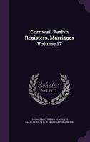 Cornwall Parish Registers. Marriages Volume 17 9354369901 Book Cover
