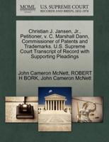 Christian J. Jansen, Jr., Petitioner, v. C. Marshall Dann, Commissioner of Patents and Trademarks. U.S. Supreme Court Transcript of Record with Supporting Pleadings 1270655582 Book Cover
