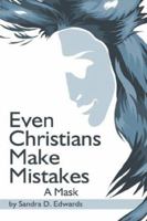Even Christians Make Mistakes: A Mask 1424172551 Book Cover