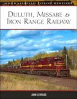 Duluth, Missabe & Iron Range Railway (Mbi Railroad Color History) 0760317623 Book Cover