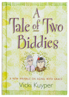 Tale of Two Biddies: A New Wrinkle on Aging with Grace 1424550246 Book Cover