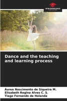 Dance and the teaching and learning process 6207238656 Book Cover