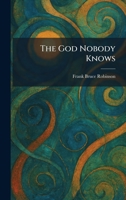 The God Nobody Knows 1025683153 Book Cover
