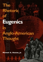 The Rhetoric of Eugenics in Anglo-American Thought (University of Georgia Humanities Center Series on Science and Humanities, Vol 1) 0820351806 Book Cover