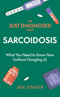 The Just Diagnosed Guide: Sarcoidosis B0CB6XVLTS Book Cover
