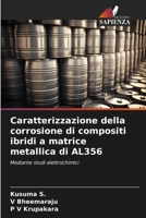 Caratterizzazione della corrosione di compositi ibridi a matrice metallica di AL356: Mediante studi elettrochimici (Italian Edition) 6207396553 Book Cover