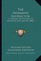 The Swimming Instructor: A Treatise on the Arts of Swimming and Diving 1165095114 Book Cover