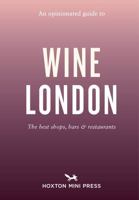 An Opinionated Guide to Wine London 1914314778 Book Cover