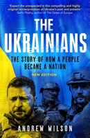 The Ukrainians: Unexpected Nation 0300154763 Book Cover