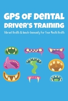 GPS Of Dental Driver's Training: Vibrant Health & Innate Immunity For Your Mouth Health: Mouth Health Problems B08WP79S4T Book Cover