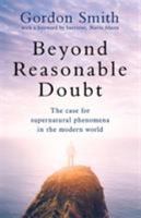 Beyond Reasonable Doubt: The case for supernatural phenomena, with a foreword by a leading barrister 1444790927 Book Cover