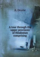 A Tour Through the Upper Provinces of Hindostan 1016960131 Book Cover