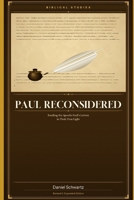 PAUL RECONSIDERED: Reading the Apostle Paul's Letters in Their True Light (Biblical Studies/References) B0GZ4C7HXL Book Cover
