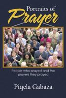 Portraits of Prayer: People Who Prayed and the Prayers They Prayed 1512739340 Book Cover
