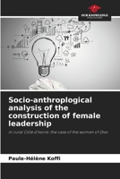 Socio-anthroplogical analysis of the construction of female leadership 6205878879 Book Cover