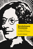 Revolutionary Pessimism: Simone Weil's Antifascist Politics (Square One: First-Order Questions in the Humanities) 1503645592 Book Cover