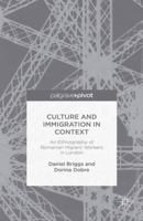 Culture and Immigration in Context: An Ethnography of Romanian Migrant Workers in London 1349479306 Book Cover