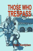 Those Who Trespass 1491243007 Book Cover