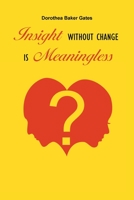 Insight Without Change is Meaningless 1645448207 Book Cover