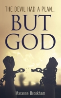 The Devil Had a Plan...but God 1486620841 Book Cover