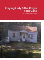 Praying Lady & Her Praying Gang: Praying Yard Gang 1387446150 Book Cover