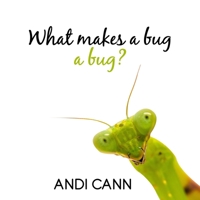 What Makes a Bug a Bug? 1949761169 Book Cover