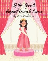 If You Give A Pageant Queen A Crown B0FCVW4JP3 Book Cover
