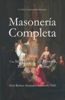 Masonería Completa: Una Introducción a su Historia, Enseñanzas y Ritos B0G2GLKYQX Book Cover