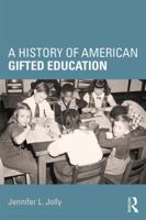 A History of American Gifted Education 1138924296 Book Cover