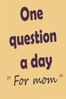 One question a day for mom: A mom Guided Journal To Share Her Life story & her experience 120 pages 1656470357 Book Cover