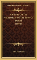 An Essay on the Authenticity of the Book of Daniel (Classic Reprint) 1166478971 Book Cover