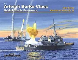 Arleigh Burke-Class Guided Missile Destroyers in action Color Series - Warships No. 31 0897475445 Book Cover