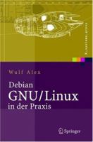 Debian GNU/Linux in der Praxis : Anwendungen, Konzepte, Werkzeuge 3540237860 Book Cover