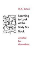 Learning To Look at the Sixty Six Book -- A Ballad for Grinnellians 1105732444 Book Cover