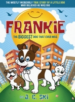 Frankie - The BIGGEST Dog That Ever Was: A story for Children of ALL Ages 1734090200 Book Cover