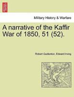 A narrative of the Kaffir War of 1850, 51 (52). 1297021819 Book Cover