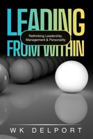 Leading from Within: Rethinking Leadership, Management & Personality 1918667624 Book Cover
