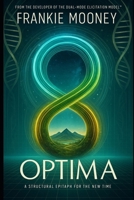 Optima: A Structural Transmission of Coherence, Consciousness, and Advanced Reality B0FHFY6VNT Book Cover