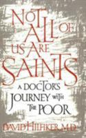 Not All of Us Are Saints: A Doctor's Journey With the Poor 0809039214 Book Cover